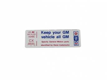 DECAL, Air Cleaner, *KEEP YOUR GM CAR ALL GM*, GM p/n CX 8997061, repro