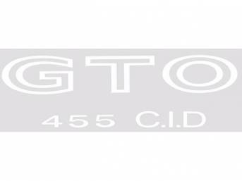 DECAL, Fender / Quarter Panel, *GTO 455 CID*, white, repro  ** Replaces original GM p/n 479919 **