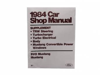 Shop Manual, Reprint Of Original, 1984 Svo Mustang, This Supplement For The Svo Is Designed To Cover Turbocharger, Turbo Electrical And Body For Svo Models 